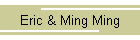 Eric & Ming Ming