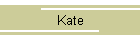 Kate